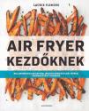 Laurie Fleming - Air fryer kezdőknek