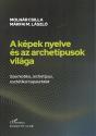 Moln�r Csilla - M�rfai Moln�r L�szl� - A k�pek nyelve �s az archet�pusok vil�ga