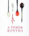 Szcs Anna Emlia (szerk.) - Tth gnes (fordt) - A trk konyha idtlen receptjei