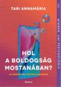 Tari Annam�ria - Hol a boldogs�g mostan�ban?