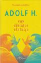 Thomas Sandkühler - Adolf H. - Egy diktátor életútja