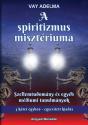 Vay Adelma - A spiritizmus misztriuma - 3 ktet egyben