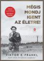 Viktor E. Frankl - Mgis mondj igent az letre! - Bvtett kiads